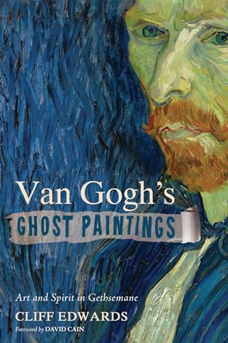 Stock image for Van Gogh's Ghost Paintings: Art and Spirit in Gethsemane for sale by Books From California