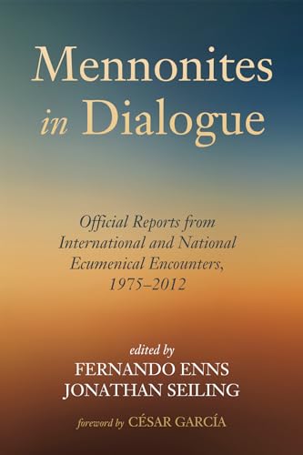 Stock image for Mennonites in Dialogue: Official Reports from International and National Ecumenical Encounters, 1975-2012 for sale by Chiron Media