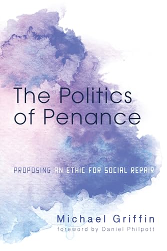 Stock image for The Politics of Penance: Proposing an Ethic for Social Repair for sale by Chiron Media