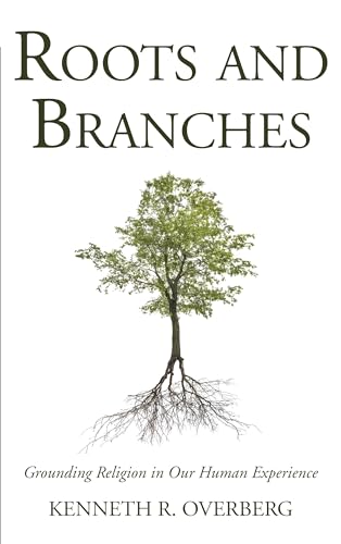 9781498204606: Roots & Branches: Grounding Religion in Our Human Experience