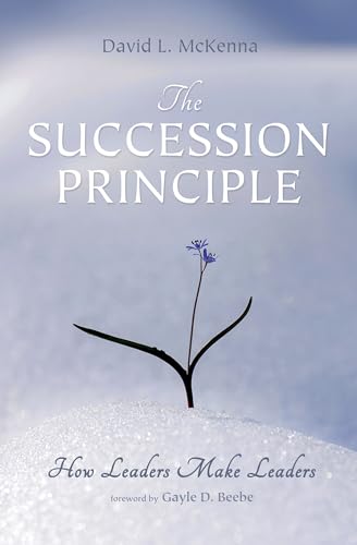 Stock image for The Succession Principle: How Leaders Make Leaders for sale by SecondSale