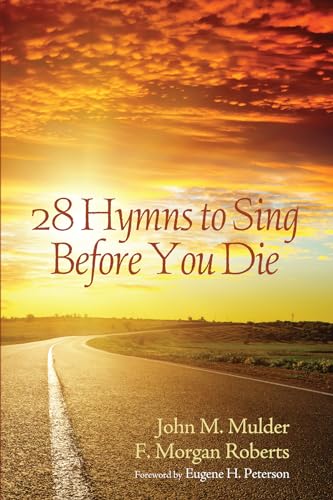 Stock image for 28 Hymns to Sing before You Die for sale by Lakeside Books
