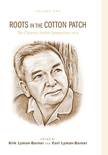 Stock image for Roots in the Cotton Patch: The Clarence Jordan Symposium 2012, Volume 1 for sale by Revaluation Books