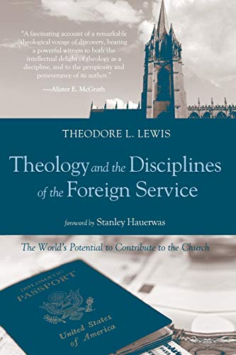 Beispielbild fr Theology and the Disciplines of the Foreign Service: The World's Potential to Contribute to the Church zum Verkauf von Windows Booksellers