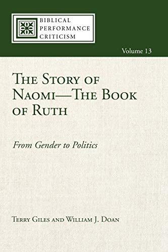 9781498206181: The Story of Naomi-The Book of Ruth: From Gender to Politics: 13 (Biblical Performance Criticism)