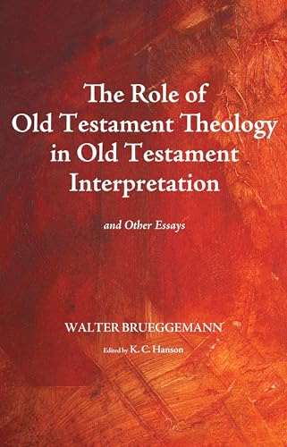 Stock image for The Role of Old Testament Theology in Old Testament Interpretation: And Other Essays for sale by Lakeside Books