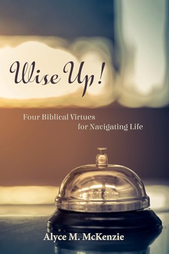 Beispielbild fr Wise Up!: Four Biblical Virtues for Navigating Life zum Verkauf von HPB-Red