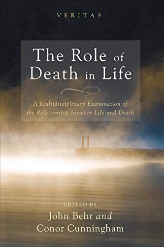 Beispielbild fr The Role of Death in Life: A Multidisciplinary Examination of the Relationship between Life and Death: 15 (Veritas) zum Verkauf von WorldofBooks