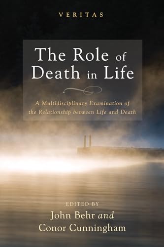 9781498209588: The Role of Death in Life: A Multidisciplinary Examination of the Relationship between Life and Death: 15 (Veritas)