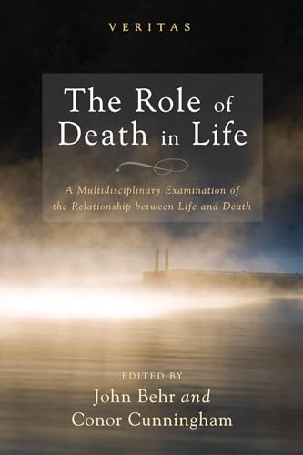 9781498209601: The Role of Death in Life (15): A Multidisciplinary Examination of the Relationship Between Life and Death (Veritas)