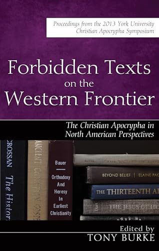 Stock image for Forbidden Texts on the Western Frontier: The Christian Apocrypha in North American Perspectives for sale by Lakeside Books