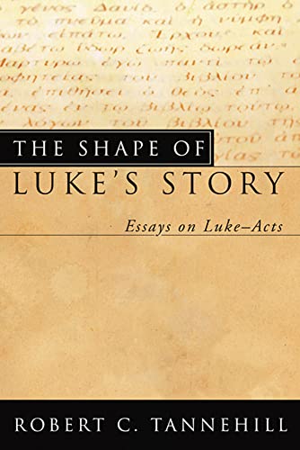 9781498210287: The Shape of Luke's Story: Essays on Luke-Acts