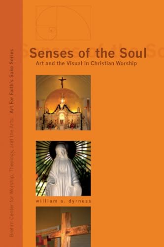 9781498211024: Senses of the Soul (1): Art and the Visual in Christian Worship (Art for Faith's Sake)