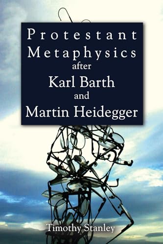 9781498212830: Protestant Metaphysics After Karl Barth and Martin Heidegger