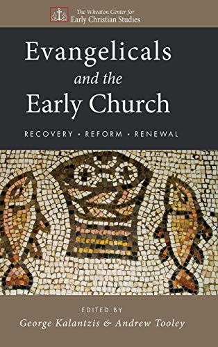 9781498214094: Evangelicals and the Early Church: Recovery, Reform, Renewal