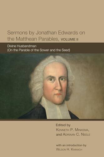 Stock image for Sermons by Jonathan Edwards on the Matthean Parables, Volume II for sale by Lakeside Books