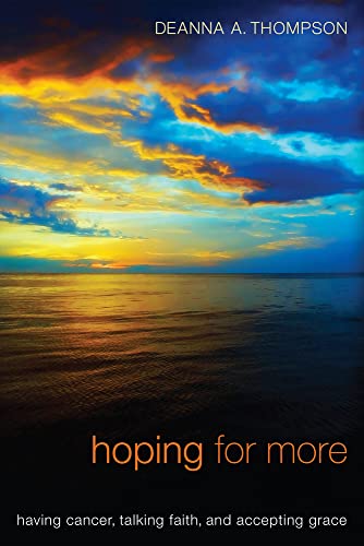 Imagen de archivo de Hoping for More: Having Cancer, Talking Faith, and Accepting Grace a la venta por Revaluation Books