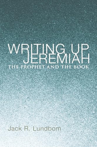 Beispielbild fr Writing Up Jeremiah: The Prophet and the Book zum Verkauf von Book Dispensary