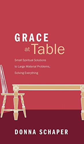 9781498216661: Grace at Table: Small Spiritual Solutions to Large Material Problems, Solving Everything