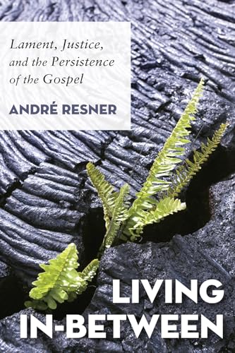 9781498217392: Living In-Between: Lament, Justice, and the Persistence of the Gospel
