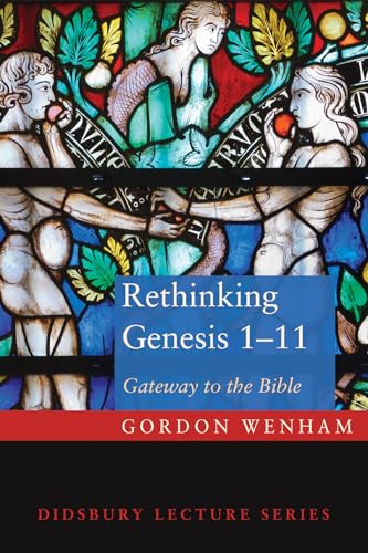 Stock image for Rethinking Genesis 1-11: Gateway to the Bible (Didsbury Lecture) for sale by Goodwill San Antonio