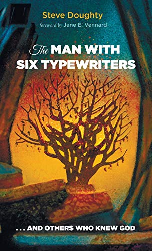 Stock image for The Man with Six Typewriters: . . . and Others Who Knew God for sale by Revaluation Books