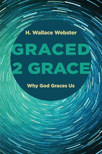 Beispielbild fr Graced 2 Grace: Why God Graces Us zum Verkauf von Windows Booksellers