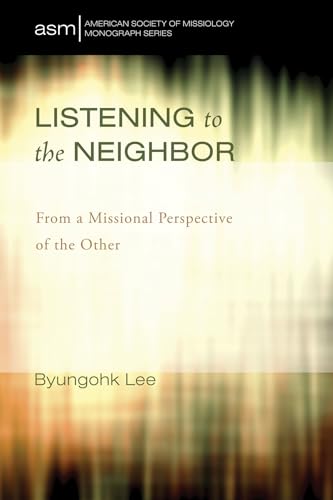 Stock image for Listening to the Neighbor: From a Missional Perspective of the Other for sale by Revaluation Books