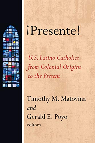 9781498219983: Presente!: U.S. Latino Catholics from Colonial Origins to the Present