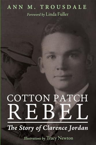 9781498220156: Cotton Patch Rebel: The Story of Clarence Jordan