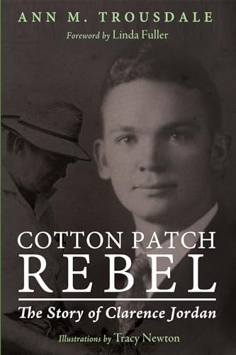 Stock image for Cotton Patch Rebel : The Story of Clarence Jordan for sale by Better World Books: West