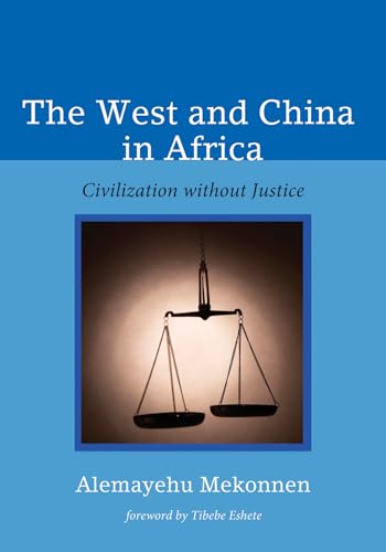 Stock image for The West and China in Africa: Civilization Without Justice for sale by Revaluation Books