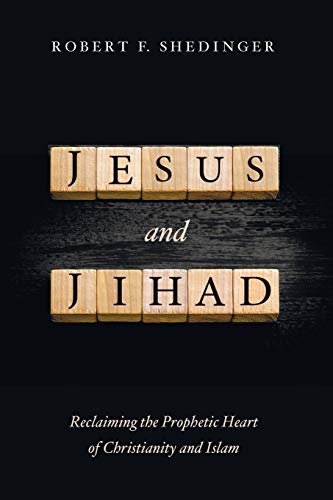 9781498220217: Jesus and Jihad: Reclaiming the Prophetic Heart of Christianity and Islam
