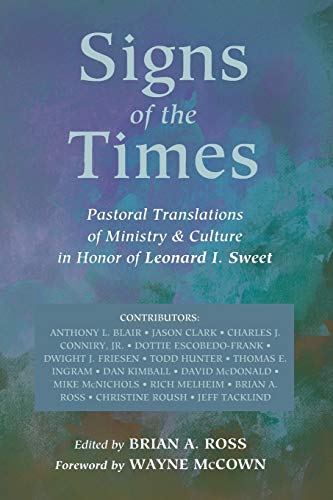 Stock image for Signs of the Times: Pastoral Translations of Ministry & Culture in Honor of Leonard I. Sweet for sale by Lakeside Books