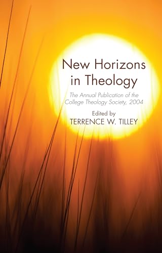 Beispielbild fr New Horizons in Theology: The Annual Publication of the College Theology Society, 2004 zum Verkauf von Chiron Media