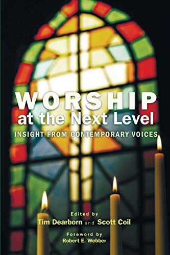 Beispielbild fr Worship at the Next Level: Insight from Contemporary Voices zum Verkauf von Windows Booksellers