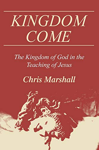 Beispielbild fr Kingdom Come: The Kingdom of God in the Teaching of Jesus zum Verkauf von GF Books, Inc.