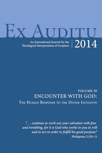 Stock image for Ex Auditu-Volume 30-Encounter with God: The Human Response to the Divine Initiative: An International Journal of Theological Interpretation of Scripture for sale by HPB-Red