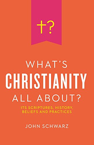 Beispielbild fr What's Christianity All About? : Its Scriptures, History, Beliefs, and Practices zum Verkauf von Better World Books
