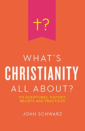 Imagen de archivo de What's Christianity All About? : Its Scriptures, History, Beliefs, and Practices a la venta por Better World Books