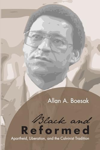 Stock image for Black and Reformed: Apartheid, Liberation, and the Calvinist Tradition for sale by Book Deals