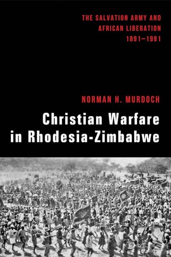 9781498227346: Christian Warfare in Rhodesia-Zimbabwe: The Salvation Army and African Liberation, 1891-1991