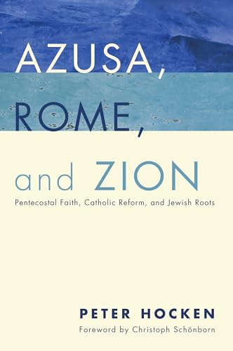 Beispielbild fr Azusa, Rome, and Zion: Pentecostal Faith, Catholic Reform, and Jewish Roots zum Verkauf von Windows Booksellers