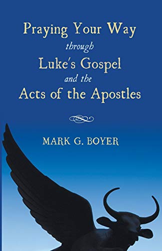 Beispielbild fr Praying Your Way through Luke's Gospel and the Acts of the Apostles zum Verkauf von Windows Booksellers