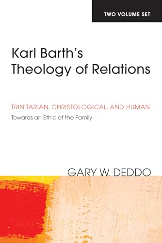 Stock image for Karl Barth's Theology of Relations, Two Volumes: Trinitarian, Christological, and Human: Towards an Ethic of the Family for sale by Windows Booksellers