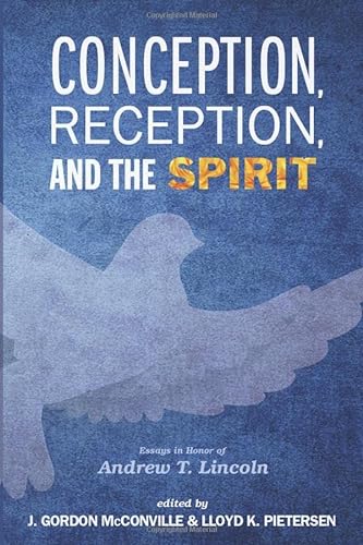 Beispielbild fr Conception reception and the spirit: essays in honor of Andrew T Lincoln zum Verkauf von Rosemary Pugh Books