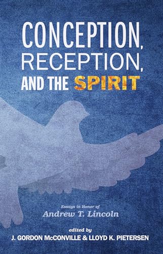 Imagen de archivo de Conception, Reception, and the Spirit: Essays in Honor of Andrew T. Lincoln a la venta por Revaluation Books