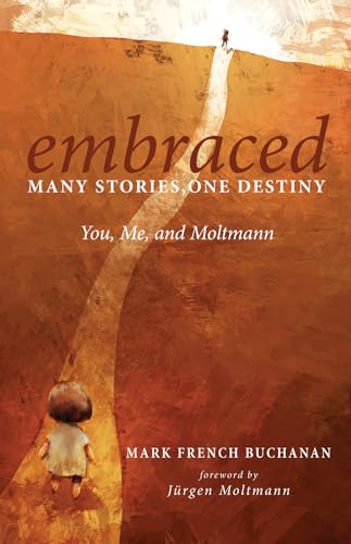 9781498229210: Embraced: Many Stories, One Destiny: You, Me, and Moltmann