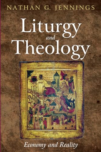 9781498229302: Liturgy and Theology: Economy and Reality