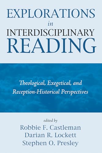 9781498229661: Explorations in Interdisciplinary Reading: Theological, Exegetical, and Reception-Historical Perspectives
